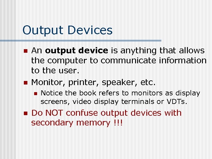 Output Devices n n An output device is anything that allows the computer to