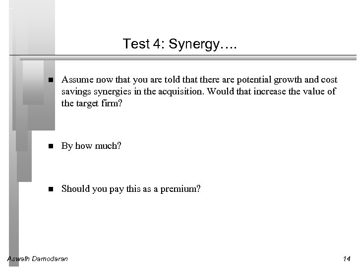 Test 4: Synergy…. Assume now that you are told that there are potential growth