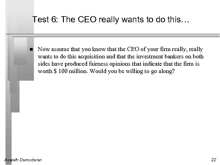 Test 6: The CEO really wants to do this… Now assume that you know