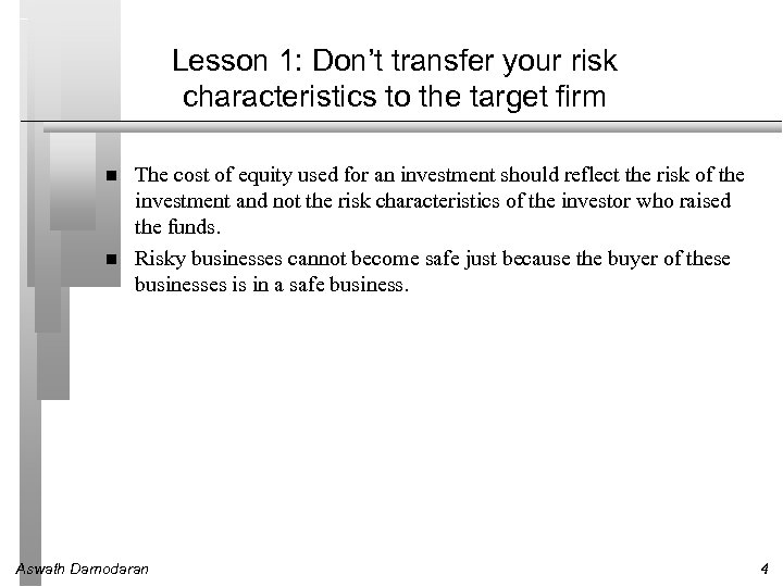 Lesson 1: Don’t transfer your risk characteristics to the target firm The cost of