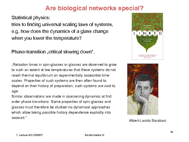 Are biological networks special? Statistical physics: tries to finding universal scaling laws of systems,