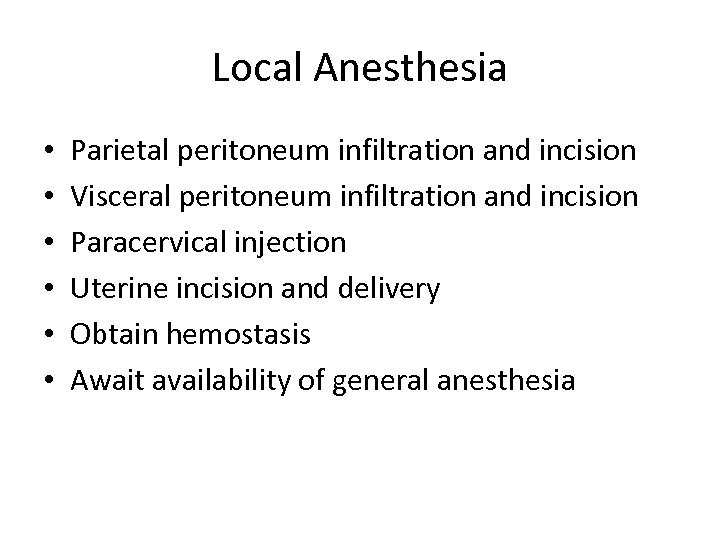 Local Anesthesia • • • Parietal peritoneum infiltration and incision Visceral peritoneum infiltration and