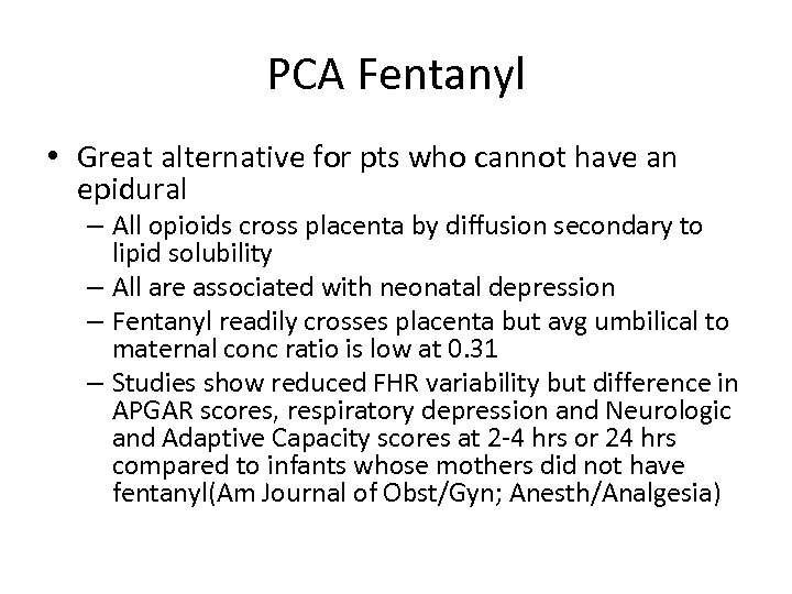 PCA Fentanyl • Great alternative for pts who cannot have an epidural – All