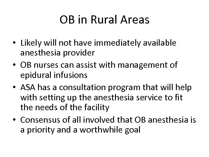 OB in Rural Areas • Likely will not have immediately available anesthesia provider •