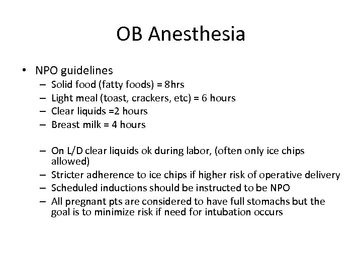 OB Anesthesia • NPO guidelines – – Solid food (fatty foods) = 8 hrs