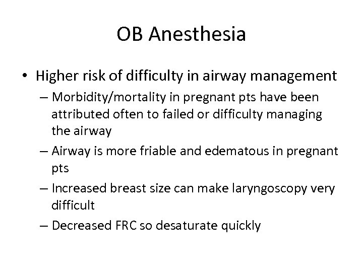 OB Anesthesia • Higher risk of difficulty in airway management – Morbidity/mortality in pregnant