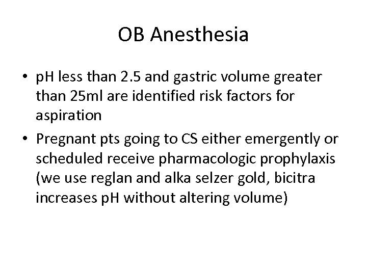 OB Anesthesia • p. H less than 2. 5 and gastric volume greater than