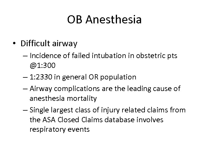 OB Anesthesia • Difficult airway – Incidence of failed intubation in obstetric pts @1: