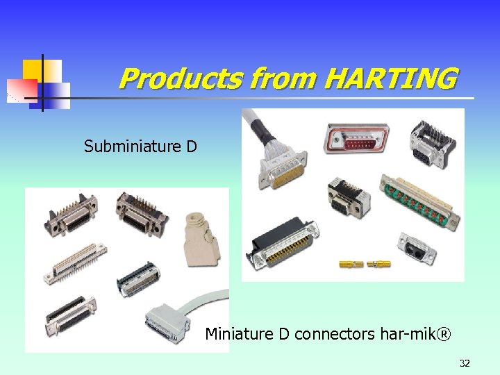 Products from HARTING Subminiature D Miniature D connectors har-mik® 32 