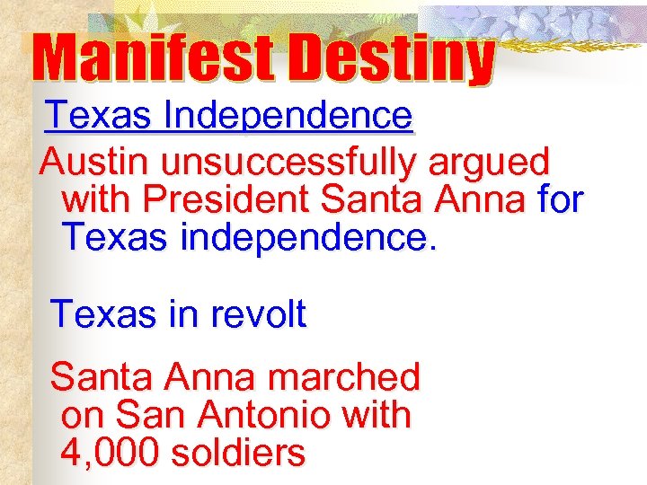 Texas Independence Austin unsuccessfully argued with President Santa Anna for Texas independence. Texas in