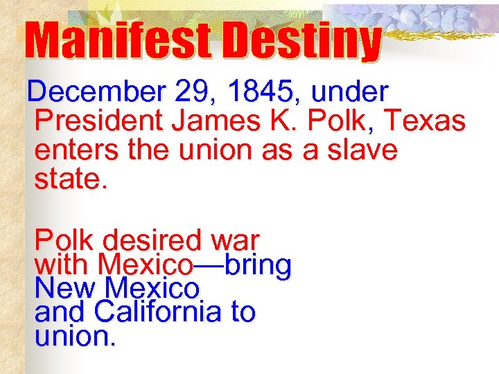 December 29, 1845, under President James K. Polk, Texas enters the union as a