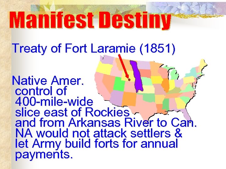 Treaty of Fort Laramie (1851) Native Amer. control of 400 -mile-wide slice east of