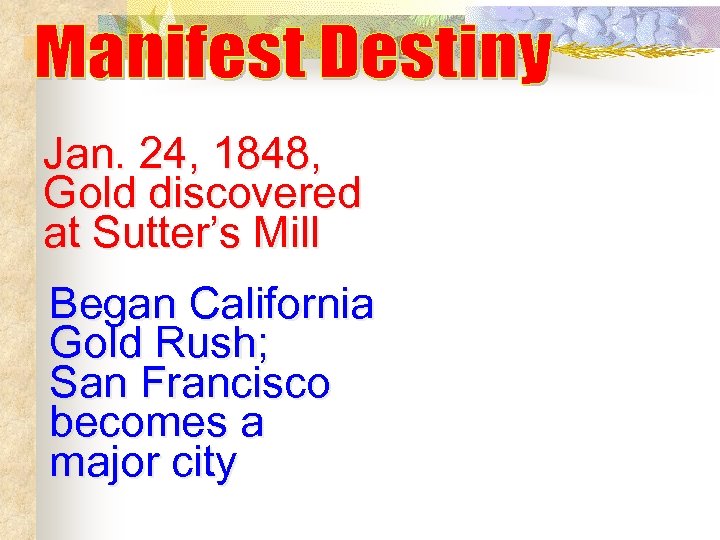 Jan. 24, 1848, Gold discovered at Sutter’s Mill Began California Gold Rush; San Francisco