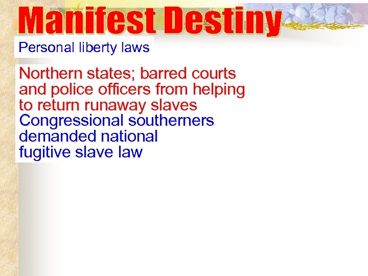 Personal liberty laws Northern states; barred courts and police officers from helping to return