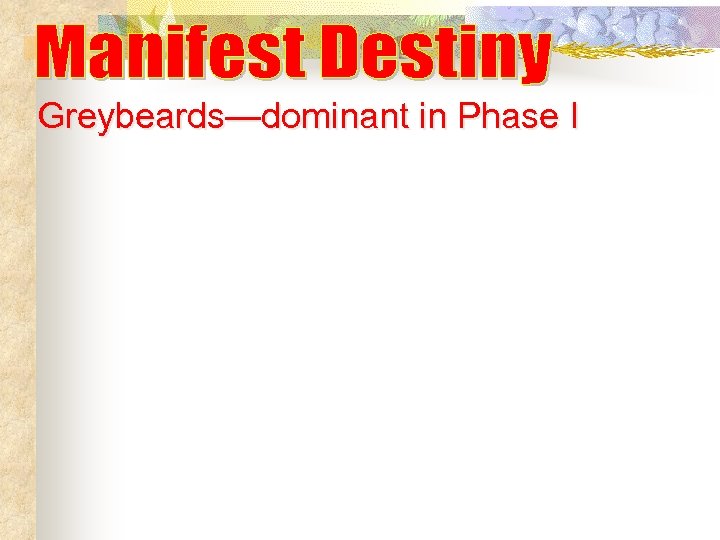 Greybeards—dominant in Phase I 