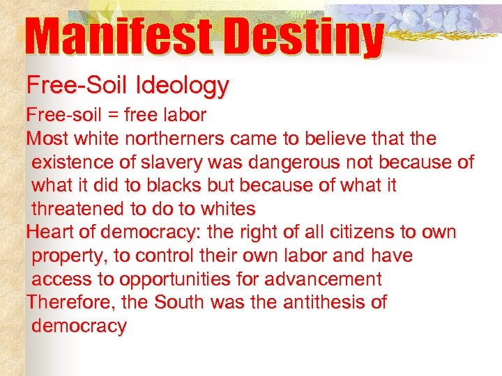 Free-Soil Ideology Free-soil = free labor Most white northerners came to believe that the