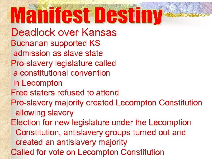 Deadlock over Kansas Buchanan supported KS admission as slave state Pro-slavery legislature called a