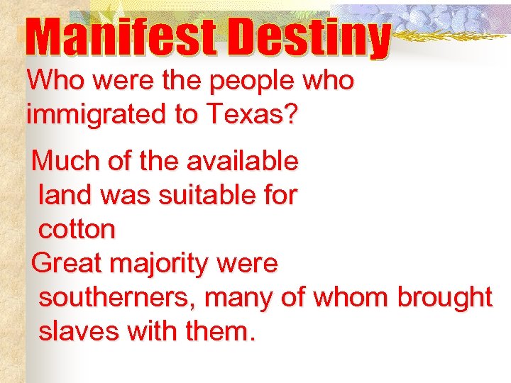 Who were the people who immigrated to Texas? Much of the available land was