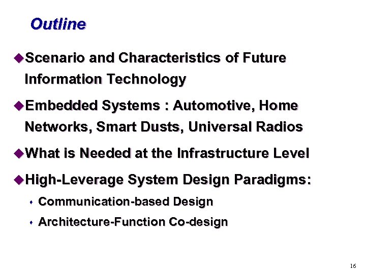 Outline u. Scenario and Characteristics of Future Information Technology u. Embedded Systems : Automotive,