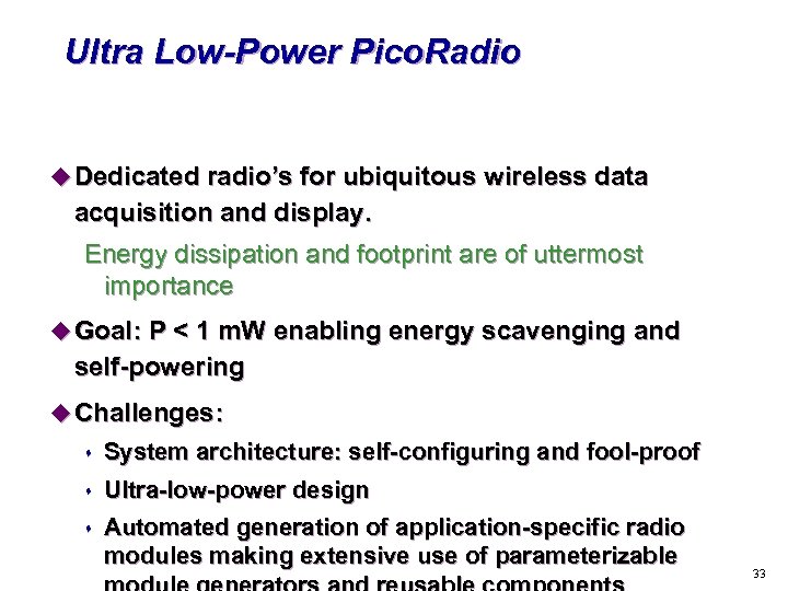 Ultra Low-Power Pico. Radio u Dedicated radio’s for ubiquitous wireless data acquisition and display.