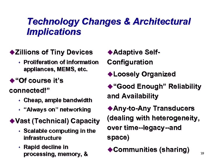 Technology Changes & Architectural Implications u. Zillions of Tiny Devices s Proliferation of information