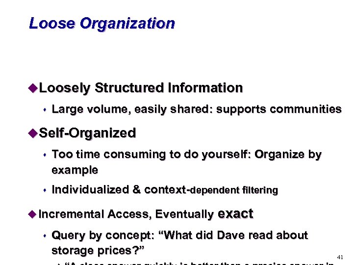 Loose Organization u. Loosely Structured Information s Large volume, easily shared: supports communities u.