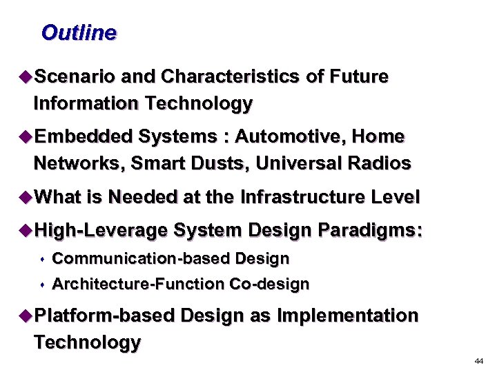 Outline u. Scenario and Characteristics of Future Information Technology u. Embedded Systems : Automotive,