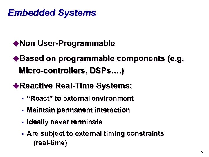 Embedded Systems u. Non User-Programmable u. Based on programmable components (e. g. Micro-controllers, DSPs….