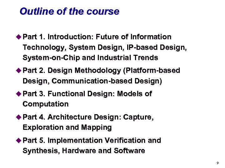 Outline of the course u Part 1. Introduction: Future of Information Technology, System Design,