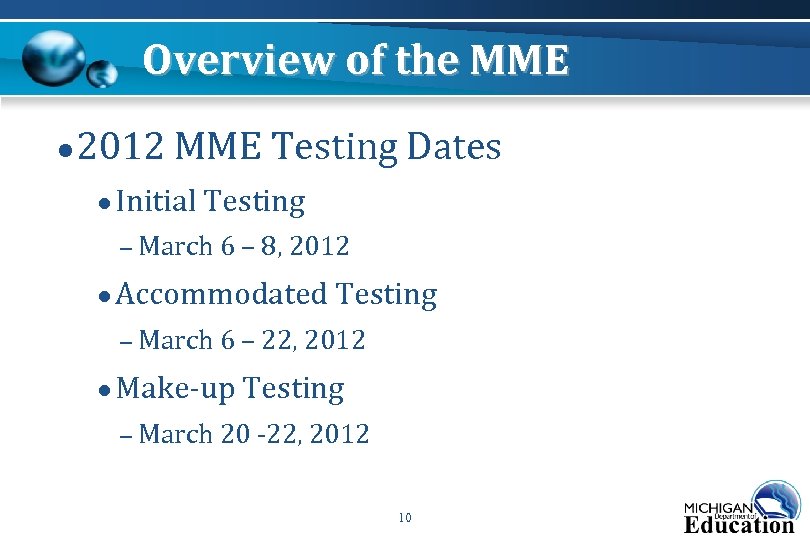 Overview of the MME ● 2012 MME Testing Dates ● Initial Testing – March