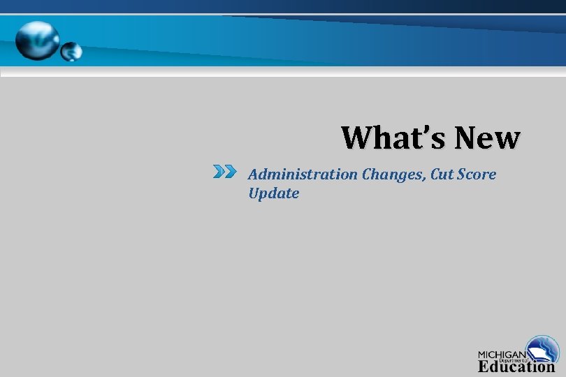 What’s New Administration Changes, Cut Score Update 