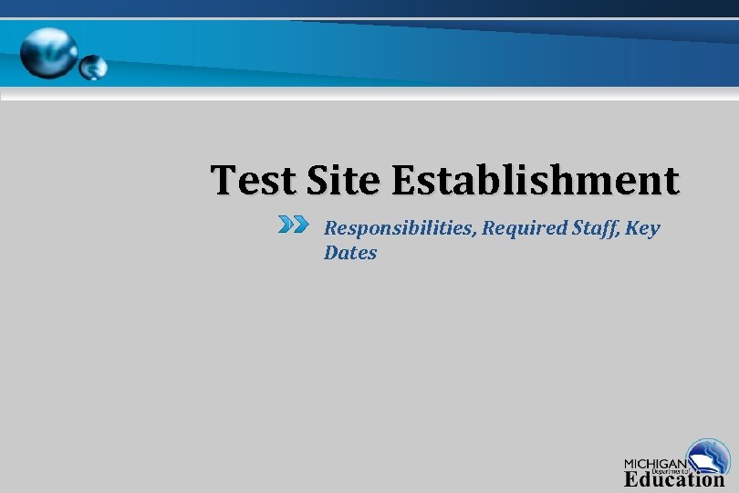 Test Site Establishment Responsibilities, Required Staff, Key Dates 