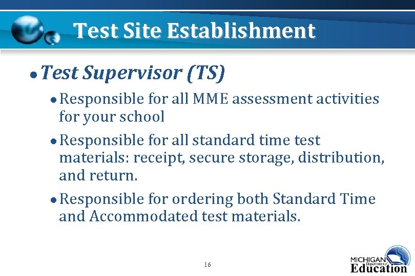Test Site Establishment ● Test Supervisor (TS) ● Responsible for all MME assessment activities