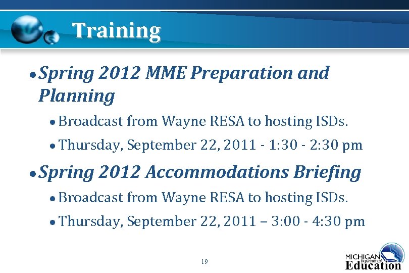 Training ● Spring 2012 MME Preparation and Planning ● Broadcast from Wayne RESA to