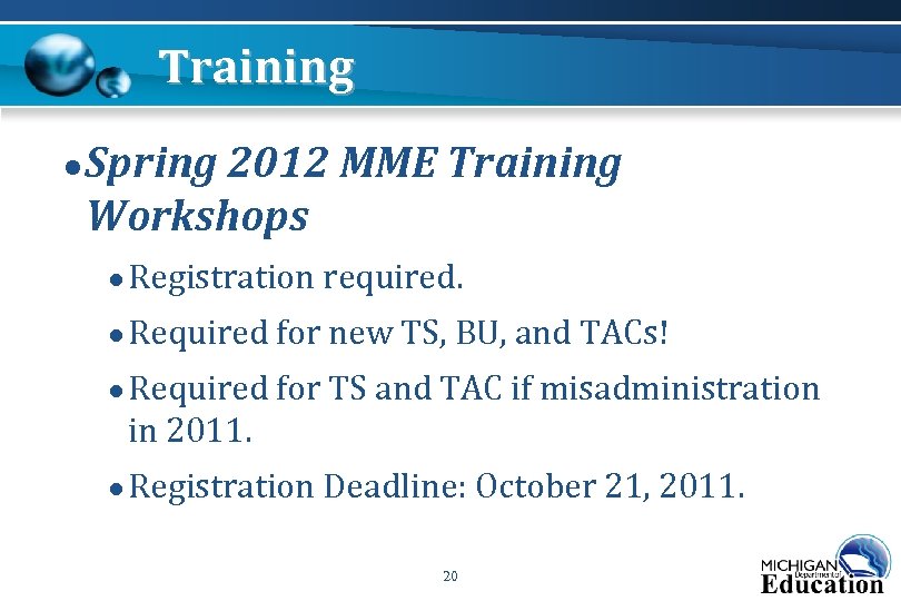 Training ● Spring 2012 MME Training Workshops ● Registration required. ● Required for new