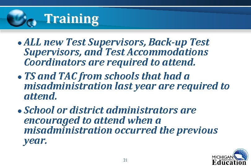 Training ● ALL new Test Supervisors, Back-up Test Supervisors, and Test Accommodations Coordinators are