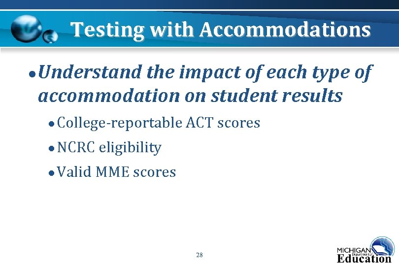 Testing with Accommodations ● Understand the impact of each type of accommodation on student