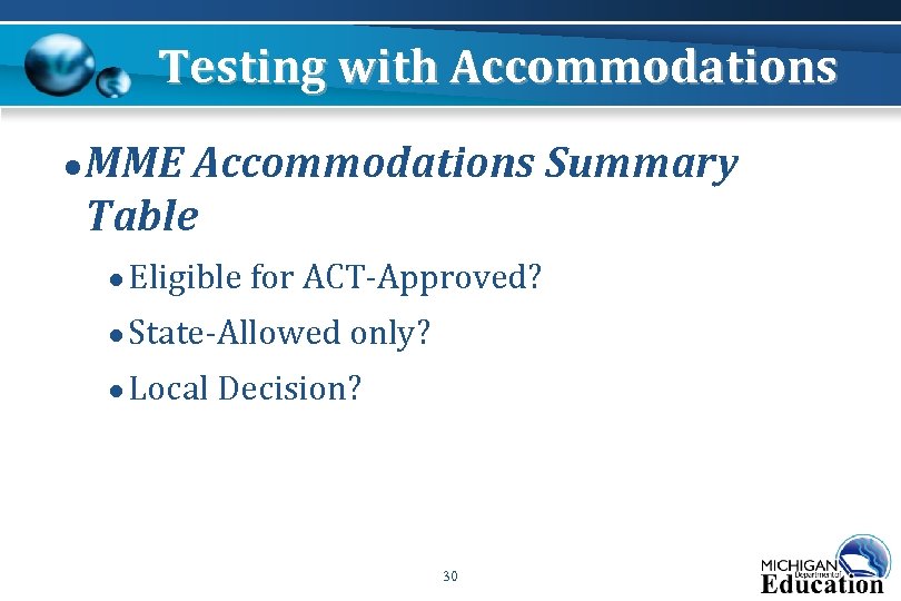 Testing with Accommodations ● MME Accommodations Summary Table ● Eligible for ACT-Approved? ● State-Allowed
