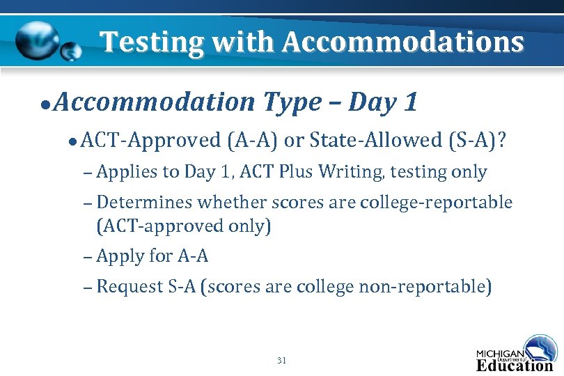 Testing with Accommodations ● Accommodation Type – Day 1 ● ACT-Approved (A-A) or State-Allowed