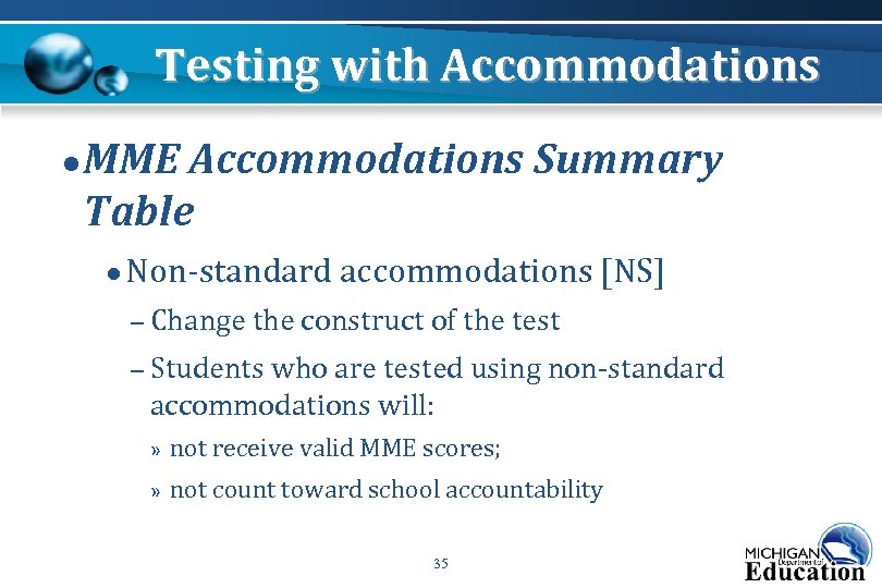 Testing with Accommodations ● MME Accommodations Summary Table ● Non-standard accommodations [NS] – Change