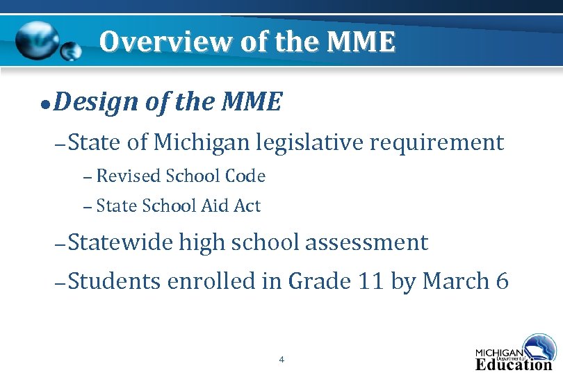 Overview of the MME ● Design of the MME – State of Michigan legislative