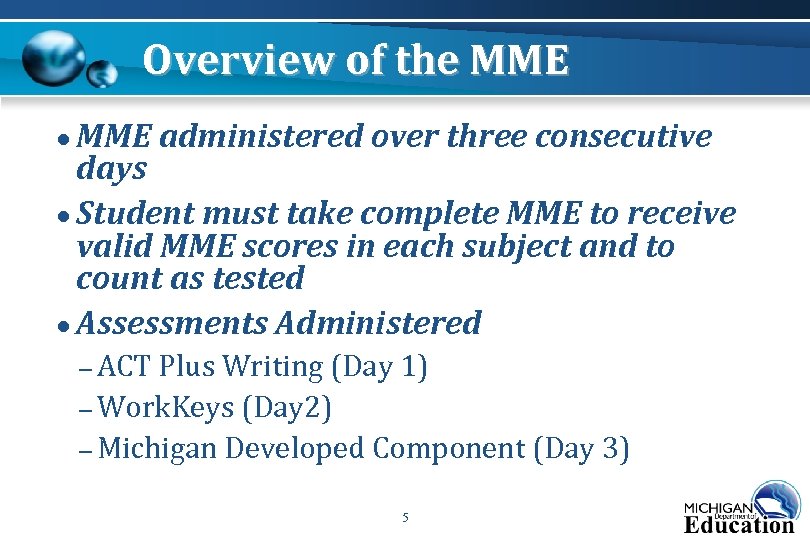 Overview of the MME ● MME administered over three consecutive days ● Student must