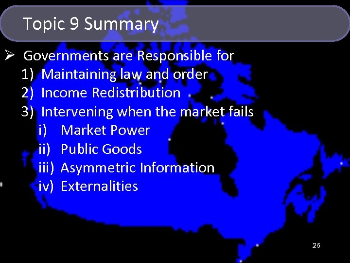 Topic 9 Summary Ø Governments are Responsible for 1) Maintaining law and order 2)