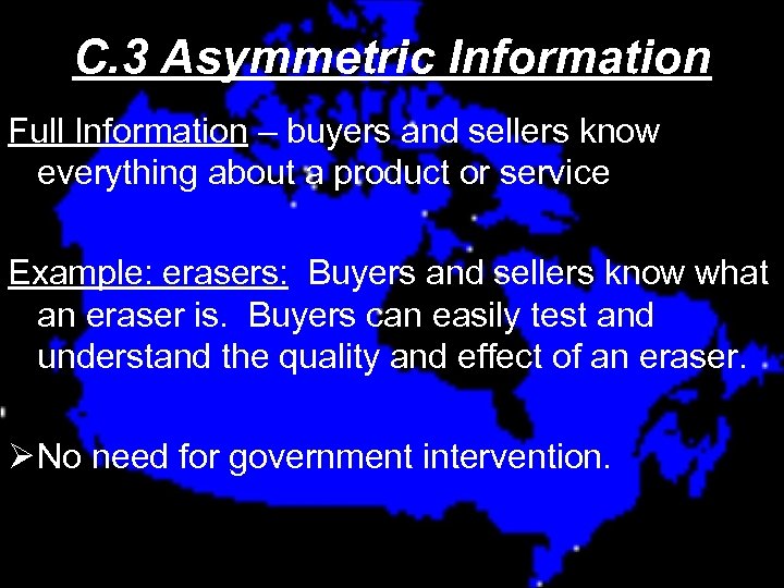 C. 3 Asymmetric Information Full Information – buyers and sellers know everything about a
