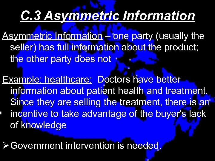 C. 3 Asymmetric Information – one party (usually the seller) has full information about
