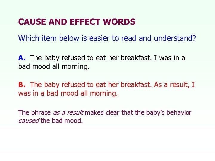 CAUSE AND EFFECT WORDS Which item below is easier to read and understand? A.