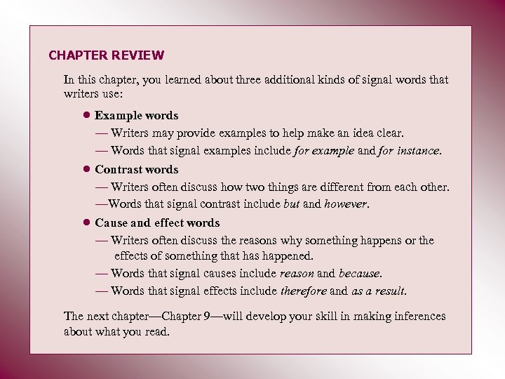 CHAPTER REVIEW In this chapter, you learned about three additional kinds of signal words