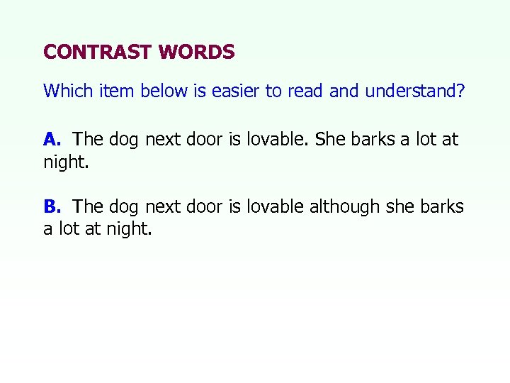 CONTRAST WORDS Which item below is easier to read and understand? A. The dog