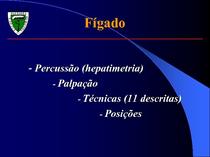 Fígado - Percussão (hepatimetria) - Palpação - Técnicas (11 descritas) - Posições 