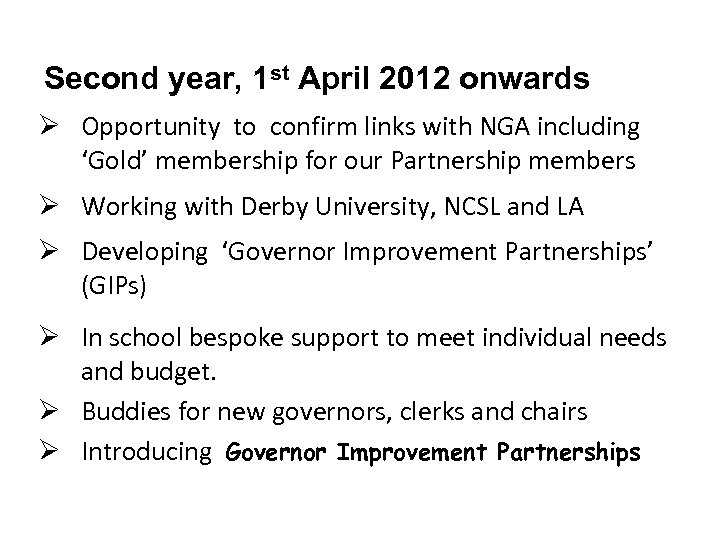 Second year, 1 st April 2012 onwards Ø Opportunity to confirm links with NGA